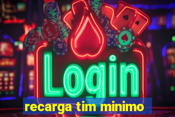 recarga tim minimo